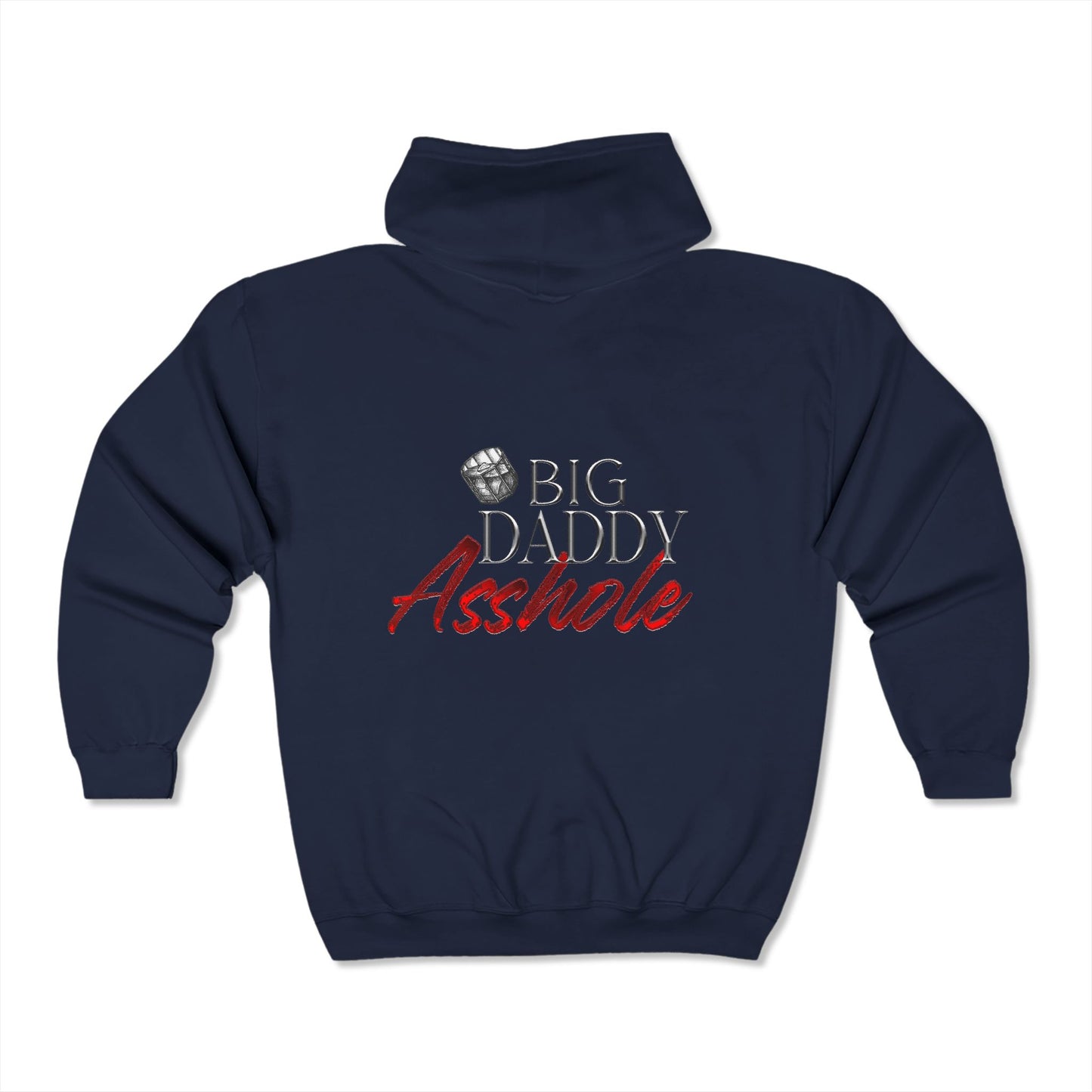 Big Daddy Asshole Full Zip Hooded Sweatshirt