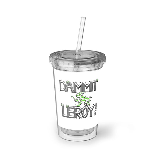 Dammit Leroy Suave Acrylic Cup